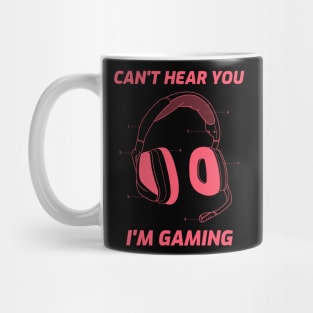 can't hear you im gaming Mug